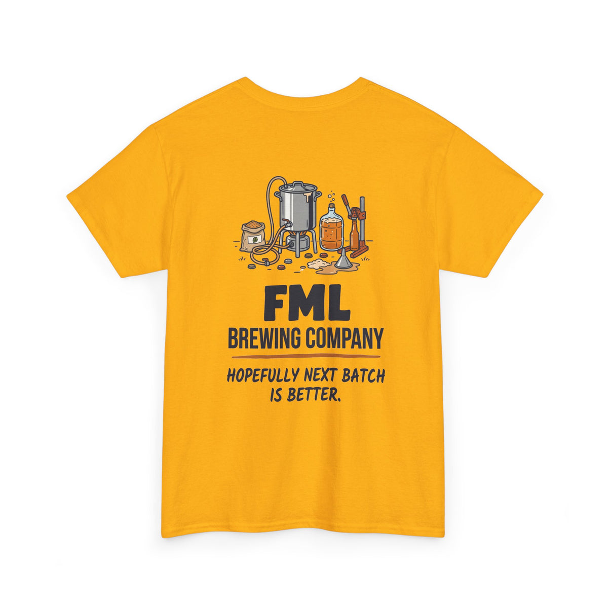 FML Brewing Company “Hopefully Next Batch Is Better” Beer Brewing T-Shirt