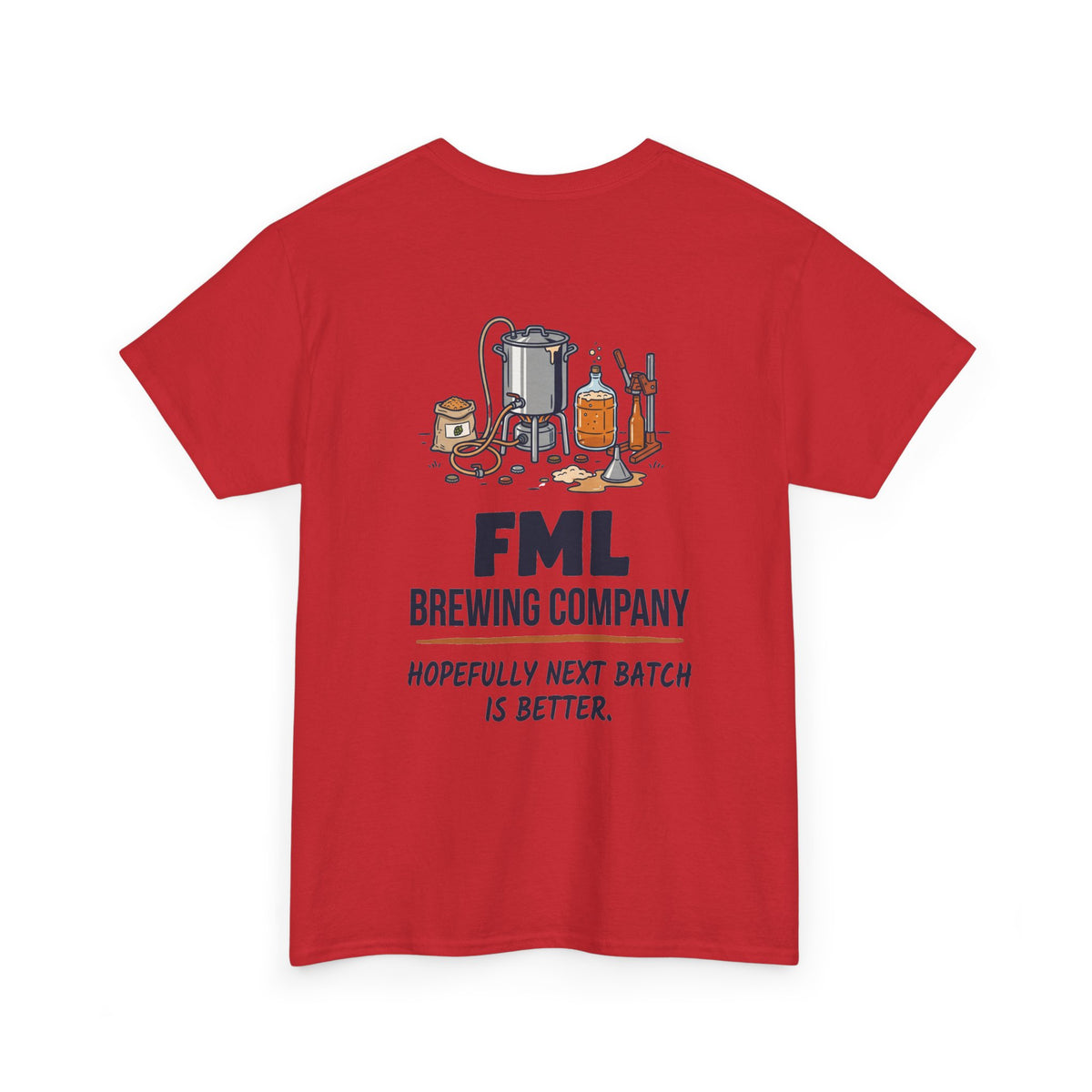 FML Brewing Company “Hopefully Next Batch Is Better” Beer Brewing T-Shirt