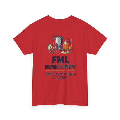 FML Brewing Company “Hopefully Next Batch Is Better” Beer Brewing T-Shirt