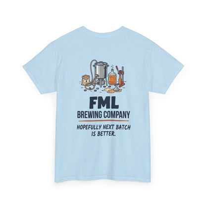 FML Brewing Company “Hopefully Next Batch Is Better” Beer Brewing T-Shirt