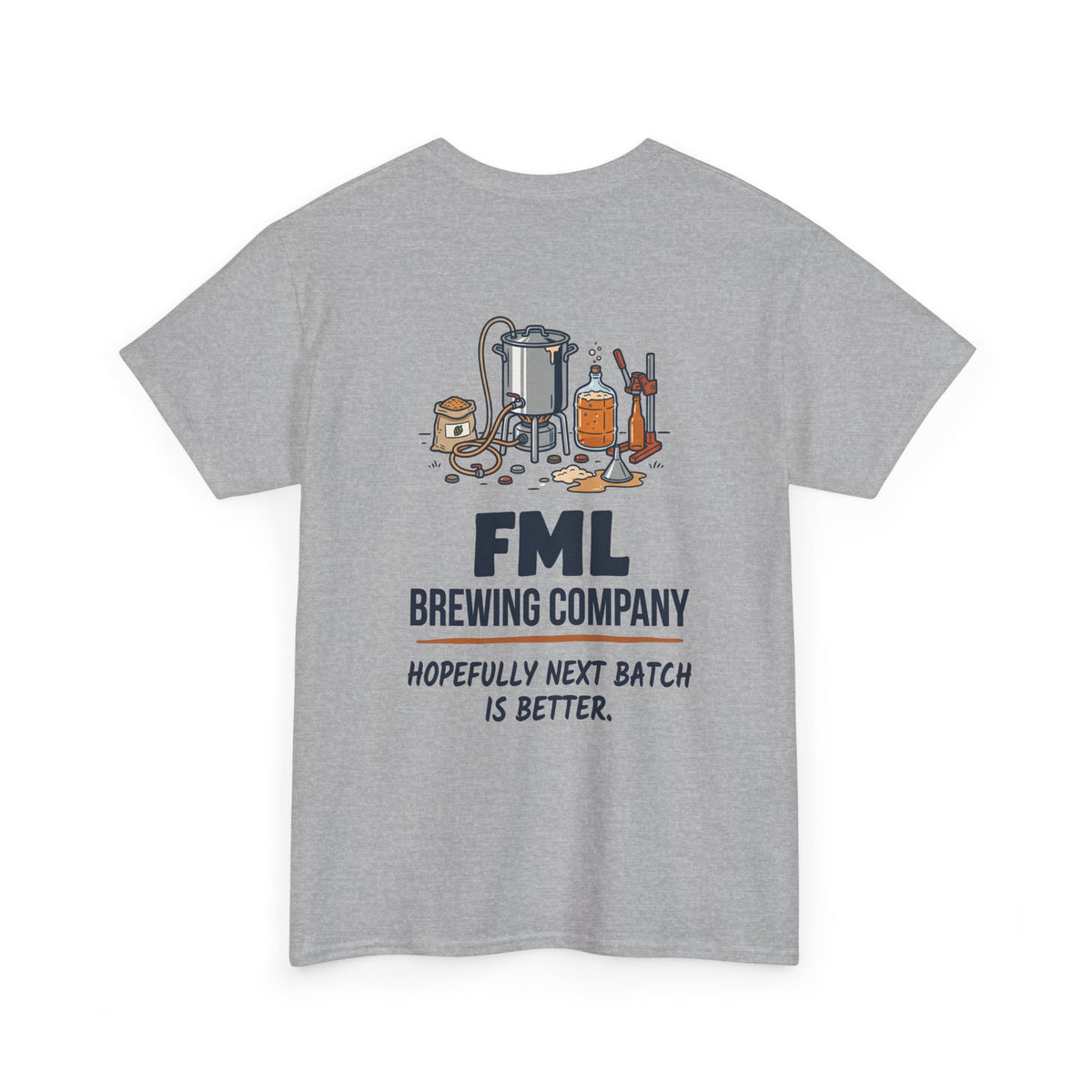 FML Brewing Company “Hopefully Next Batch Is Better” Beer Brewing T-Shirt