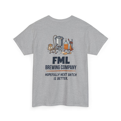 FML Brewing Company “Hopefully Next Batch Is Better” Beer Brewing T-Shirt